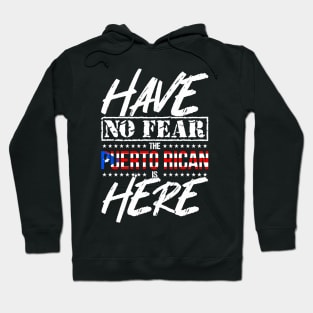 Have No Fear Puerto Rican is Here - Puerto Rico Pride Hoodie